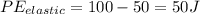 PE_{elastic} = 100 - 50 = 50J