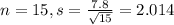n = 15, s = \frac{7.8}{\sqrt{15}} = 2.014