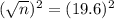 (\sqrt{n})^{2} = (19.6)^{2}