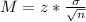 M = z*\frac{\sigma}{\sqrt{n}}