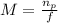 M = \frac{n_p}{f}