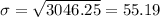 \sigma =\sqrt{3046.25}= 55.19