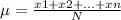 \mu = \frac{x1+x2+...+xn}{N}