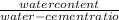 \frac{water content}{water - cement ratio}