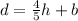 d=\frac{4}{5}h+b