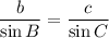 $\frac{b}{\sin B } =\frac{c}{\sin C}