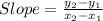 Slope = \frac{y_2-y_1}{x_2-x_1}