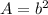 A=b^2