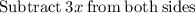 \mathrm{Subtract\:}3x\mathrm{\:from\:both\:sides}