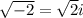 \sqrt{-2}=\sqrt{2}i