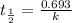 t_{\frac{1}{2}}=\frac{0.693}{k}