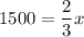 1500 = \dfrac{2}{3} x