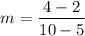 $m=\frac{4-2}{10-5}