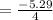 =\frac{-5.29}{4}