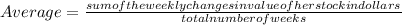 Average=\frac{sum of the weekly changes in value of her stock in dollars}{total number of weeks}