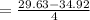 =\frac{29.63-34.92}{4}