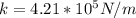 k = 4.21*10^{5}N/m