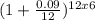 (1+\frac{0.09}{12} )^{12 x 6}