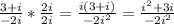 \frac{3+i}{-2i} *\frac{2i}{2i} = \frac{i(3+i)}{-2i^2} = \frac{i^2+3i}{-2i^2}
