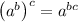 \left(a^{b}\right)^{c}=a^{b c}