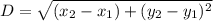 D=\sqrt{(x_2-x_1)+(y_2-y_1)^2}