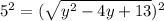 5^2=(\sqrt{y^2-4y+13})^2