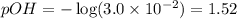 pOH=-\log (3.0\times 10^{-2})=1.52