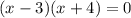 (x - 3)(x + 4) = 0