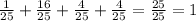 \frac{1}{25} +\frac{16}{25} +\frac{4}{25}+\frac{4}{25} =\frac{25}{25} =1