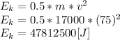 E_{k}=0.5*m*v^2\\E_{k}=0.5*17000*(75)^2\\E_{k}=47812500[J]
