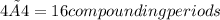 4 ×4 = 16 compounding periods