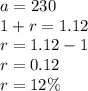 a=230\\1+r=1.12\\r=1.12-1\\r=0.12\\r=12\%