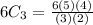 6C_3=\frac{6(5)(4)}{(3)(2)}