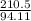 \frac{210.5}{94.11}