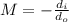 M = -\frac{d_i}{d_o}