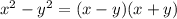 x^{2} - y^{2} = (x - y ) (x+y)