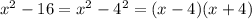 x^{2} - 16 = x^{2} - 4^{2} = (x -4)  (x +4)