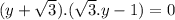 (y + \sqrt{3} ).(\sqrt{3} .y -1)=0