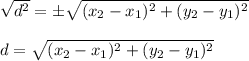 \sqrt{d^2}=\pm\sqrt{(x_2-x_1)^2+(y_2-y_1)^2}\\\\d=\sqrt{(x_2-x_1)^2+(y_2-y_1)^2}