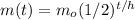 m(t)=m_o(1/2)^{t/h}