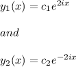 y_1(x)=c_1 e^{2ix} \\\\and\\\\y_2(x)=c_2 e^{-2ix}