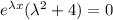 e^{\lambda x}(\lambda ^2 +4) =0