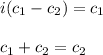 i(c_1-c_2)=c_1\\\\c_1+c_2=c_2