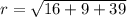 r = \sqrt{16+9+39}