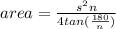 area = \frac{s^2n}{4 tan(\frac{180}{n}) }