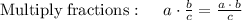 \mathrm{Multiply\:fractions}:\quad \:a\cdot \frac{b}{c}=\frac{a\:\cdot \:b}{c}