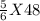 \frac{5}{6} X 48