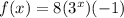 f(x) = 8(3^x)(-1)