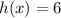 h(x) = 6