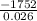 \frac{-1752}{0.026}